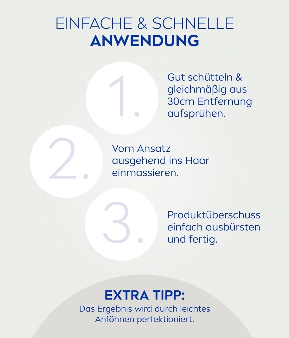 Anwendungsschritte: Sprühen, einmassieren, ausbürsten. Extra Tipp: Föhnen.