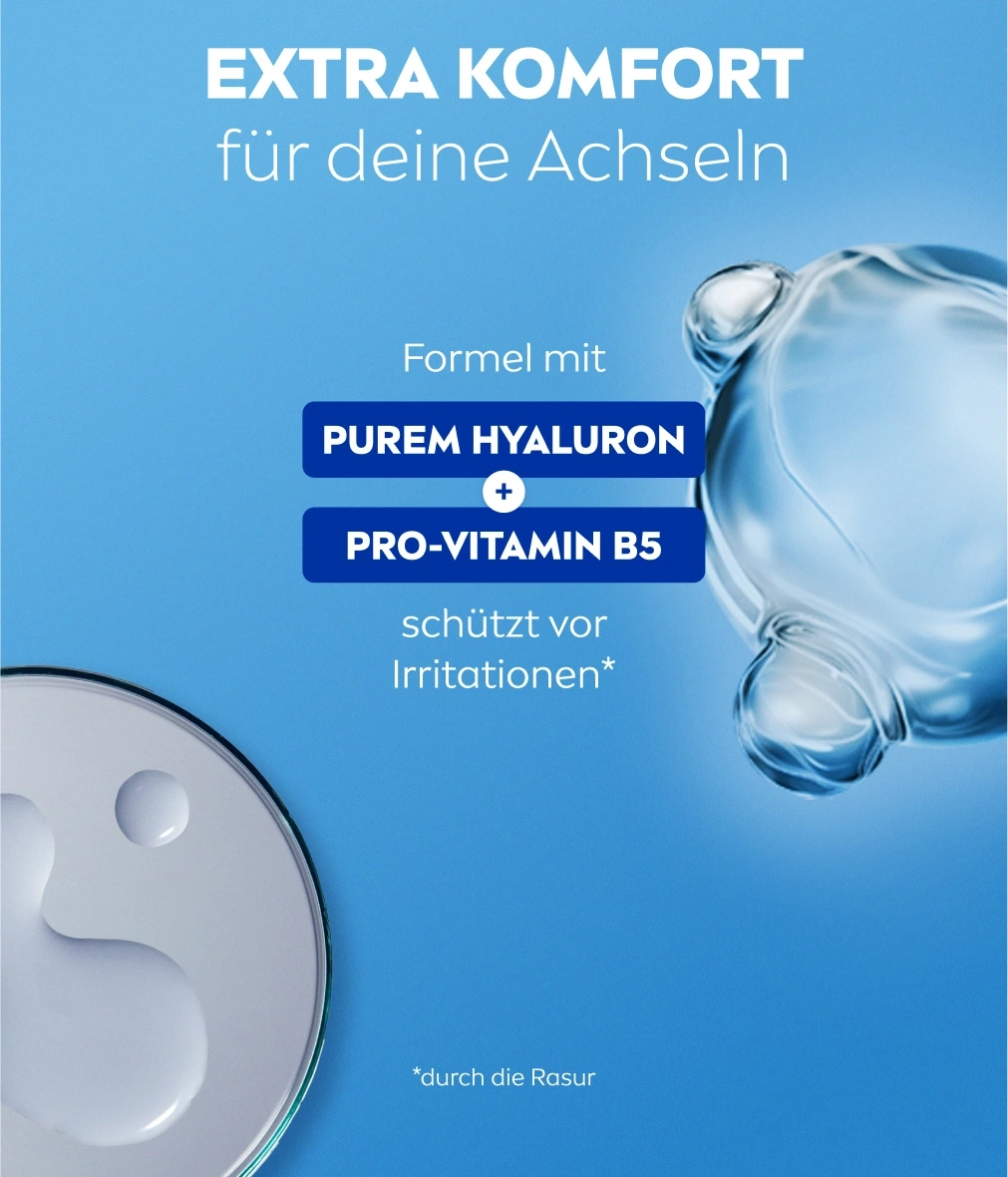 Extra Komfort für deine Achseln mit reinem Hyaluron und Pro-Vitamin B5 Formel.
