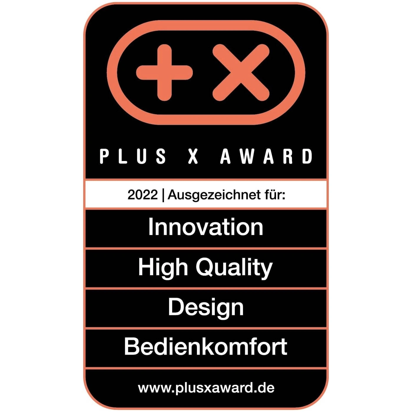 Plus X Award 2022 für Innovation, High Quality, Design und Bedienkomfort.