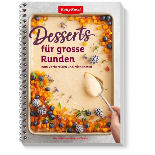 BETTY BOSSI Desserts für grosse Runden, Dessertbuch